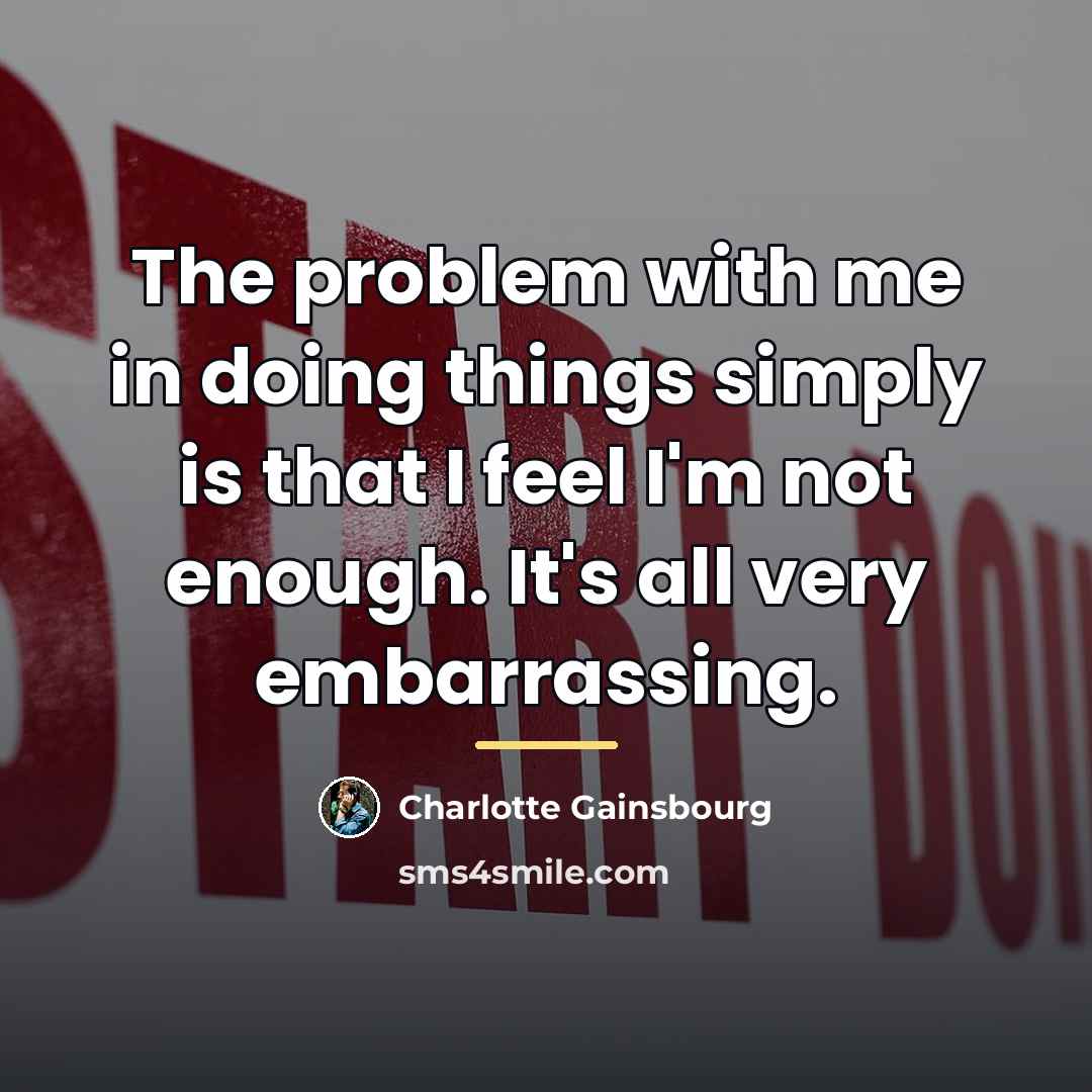 “The problem with me in doing things simply is that…” quote by Charlotte Gainsbourg
