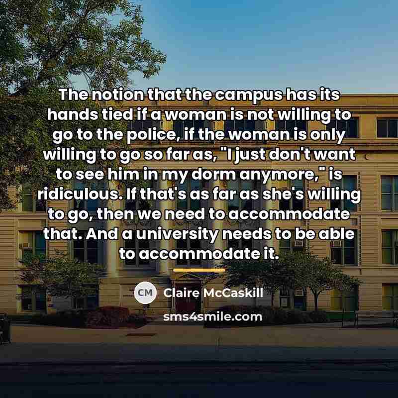 “The notion that the campus has its hands tied if…” quote by Claire McCaskill