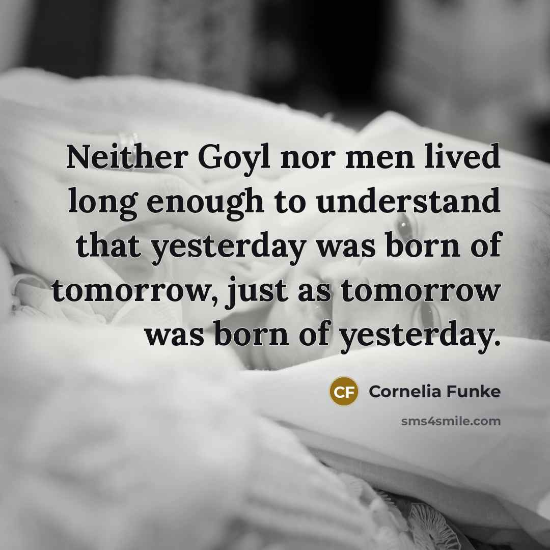 “Neither Goyl nor men lived long enough to understand that…” quote by Cornelia Funke