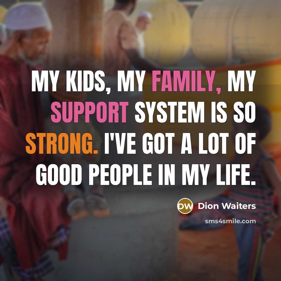 “My kids, my family, my support system is so strong.…” quote by Dion Waiters