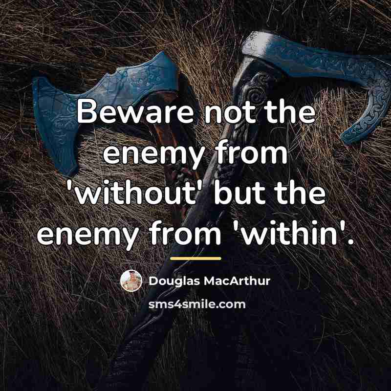 “Beware not the enemy from 'without' but the enemy from…” quote by Douglas MacArthur