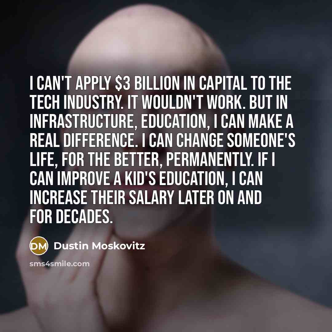 “I can't apply $3 billion in capital to the tech…” quote by Dustin Moskovitz
