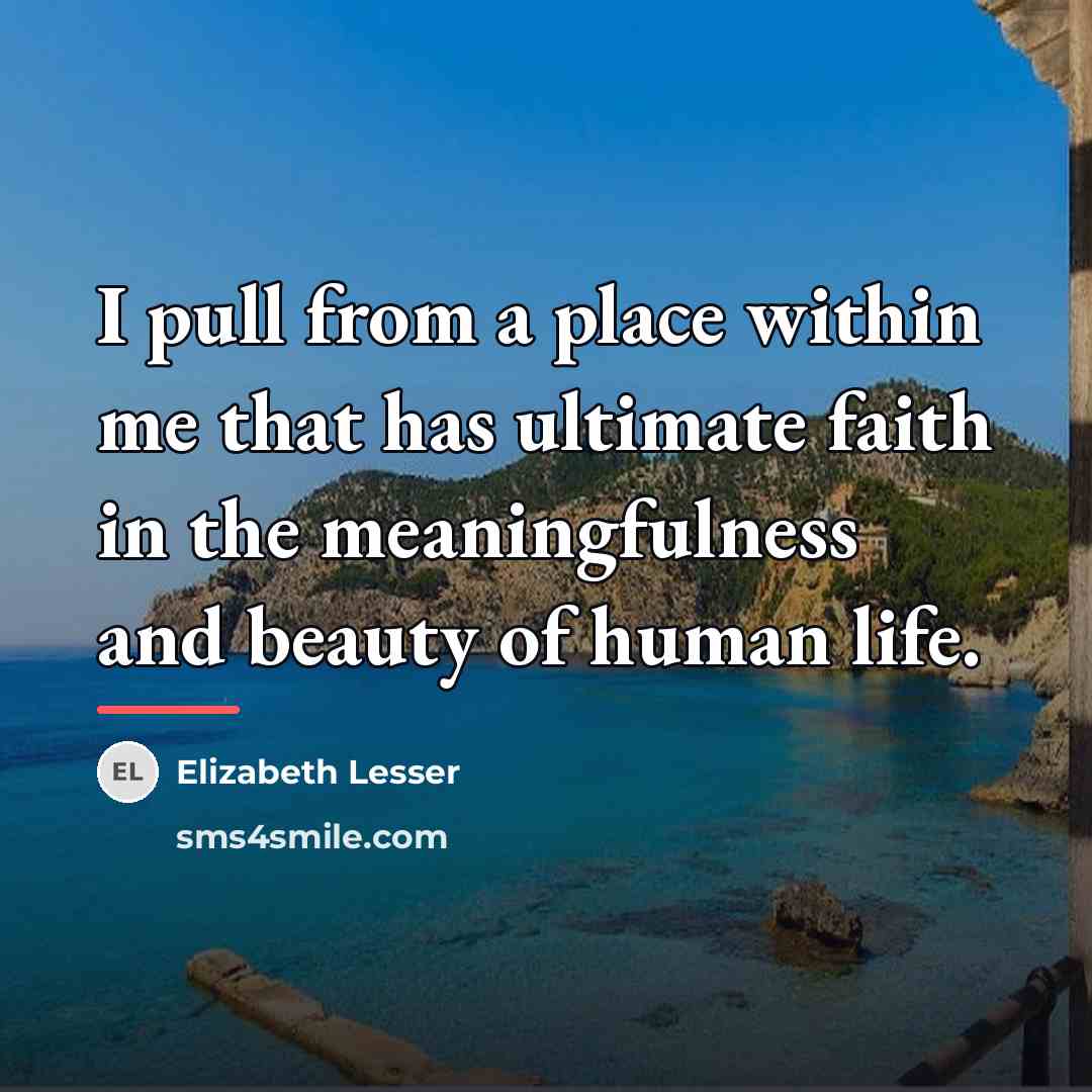 “I pull from a place within me that has ultimate…” quote by Elizabeth Lesser
