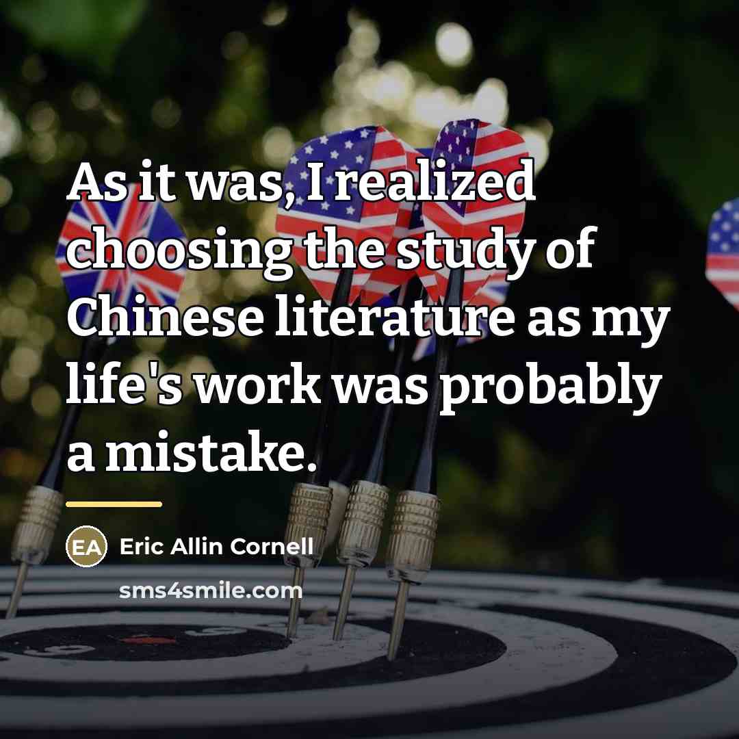 “As it was, I realized choosing the study of Chinese…” quote by Eric Allin Cornell