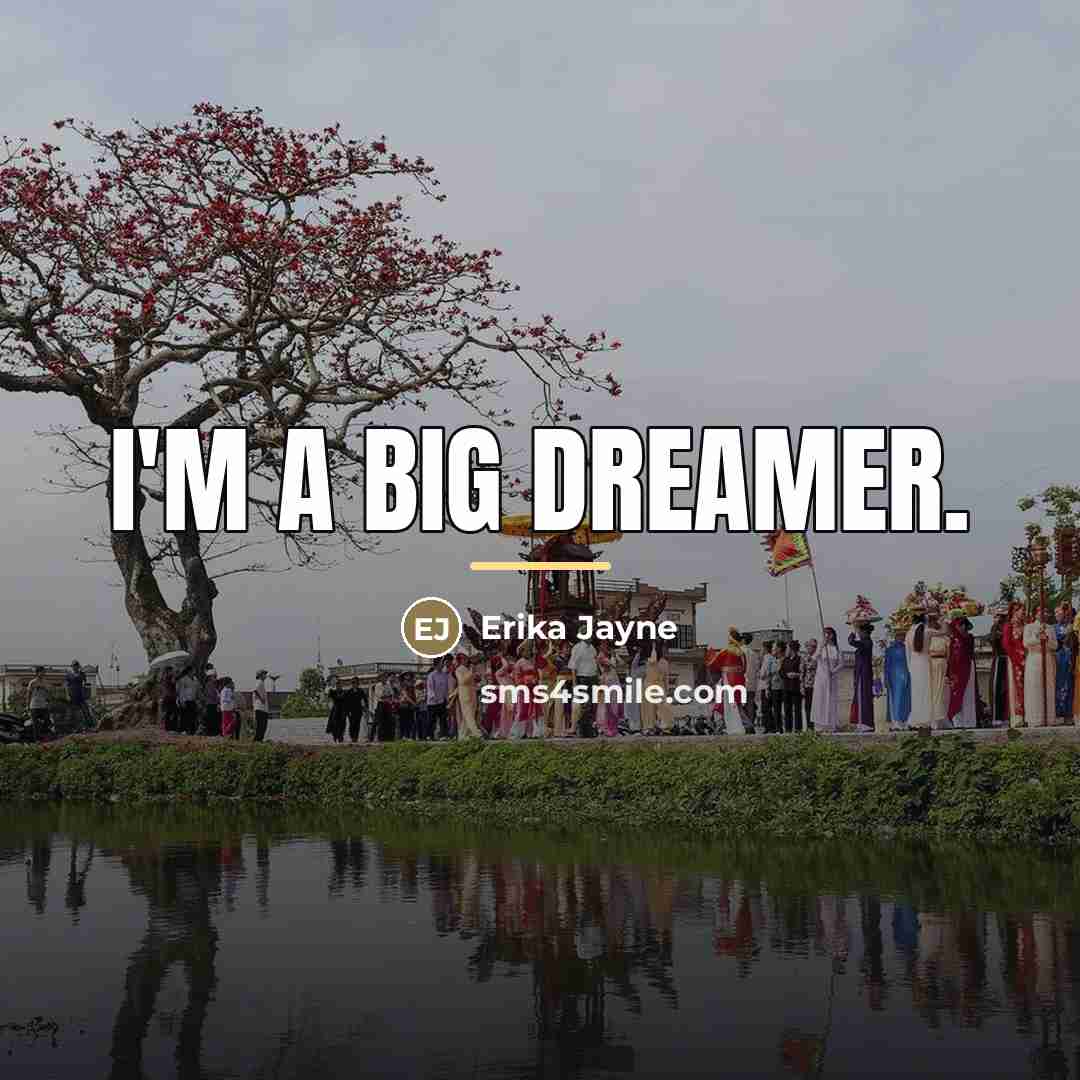 “I'm a big dreamer.…” quote by Erika Jayne