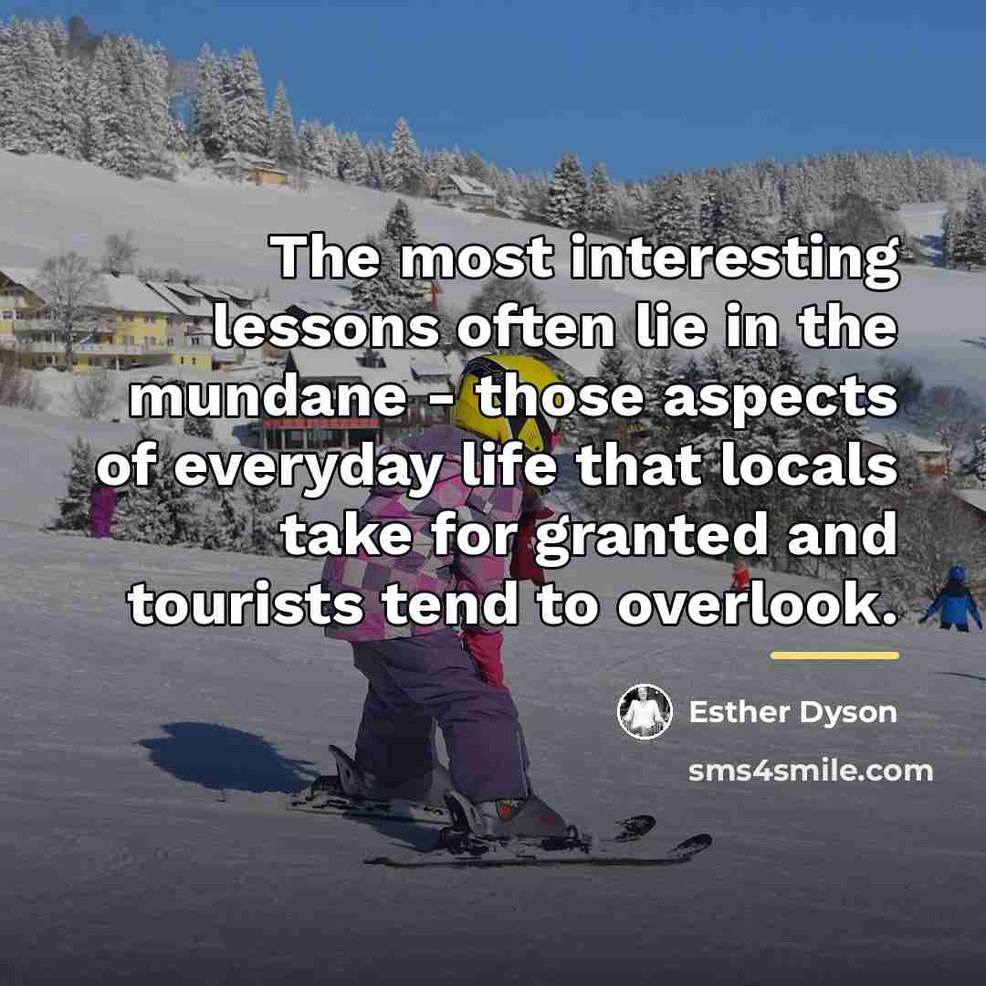 “The most interesting lessons often lie in the mundane -…” quote by Esther Dyson