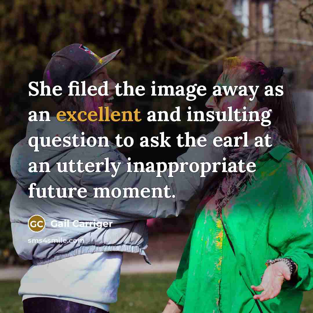 “She filed the image away as an excellent and insulting…” quote by Gail Carriger