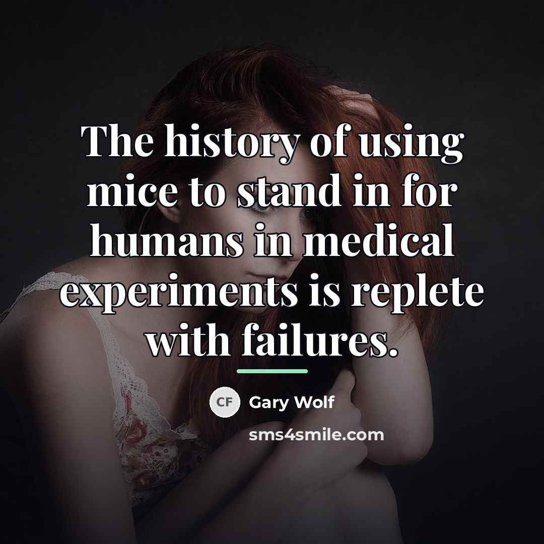 “The history of using mice to stand in for humans…” quote by Gary Wolf
