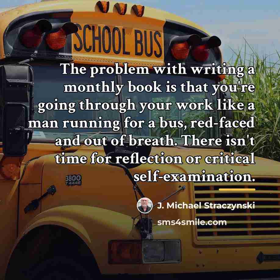 “The problem with writing a monthly book is that you're…” quote by J. Michael Straczynski