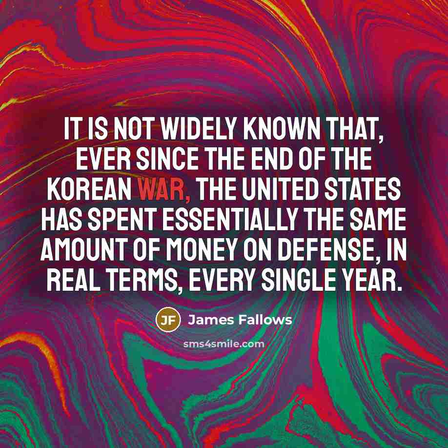 “It is not widely known that, ever since the end…” quote by James Fallows