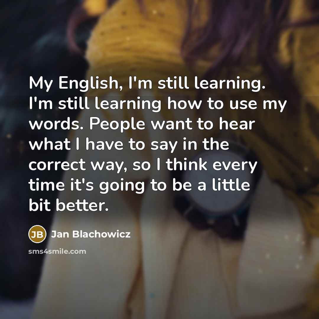 “My English, I'm still learning. I'm still learning how to…” quote by Jan Blachowicz
