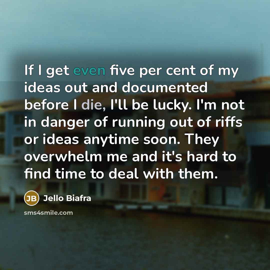 “If I get even five per cent of my ideas…” quote by Jello Biafra