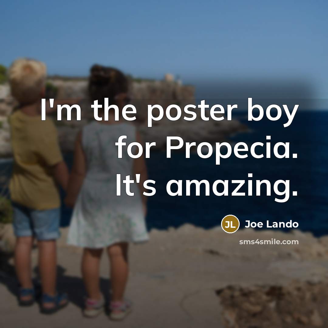 “I'm the poster boy for Propecia. It's amazing.” quote by Joe Lando