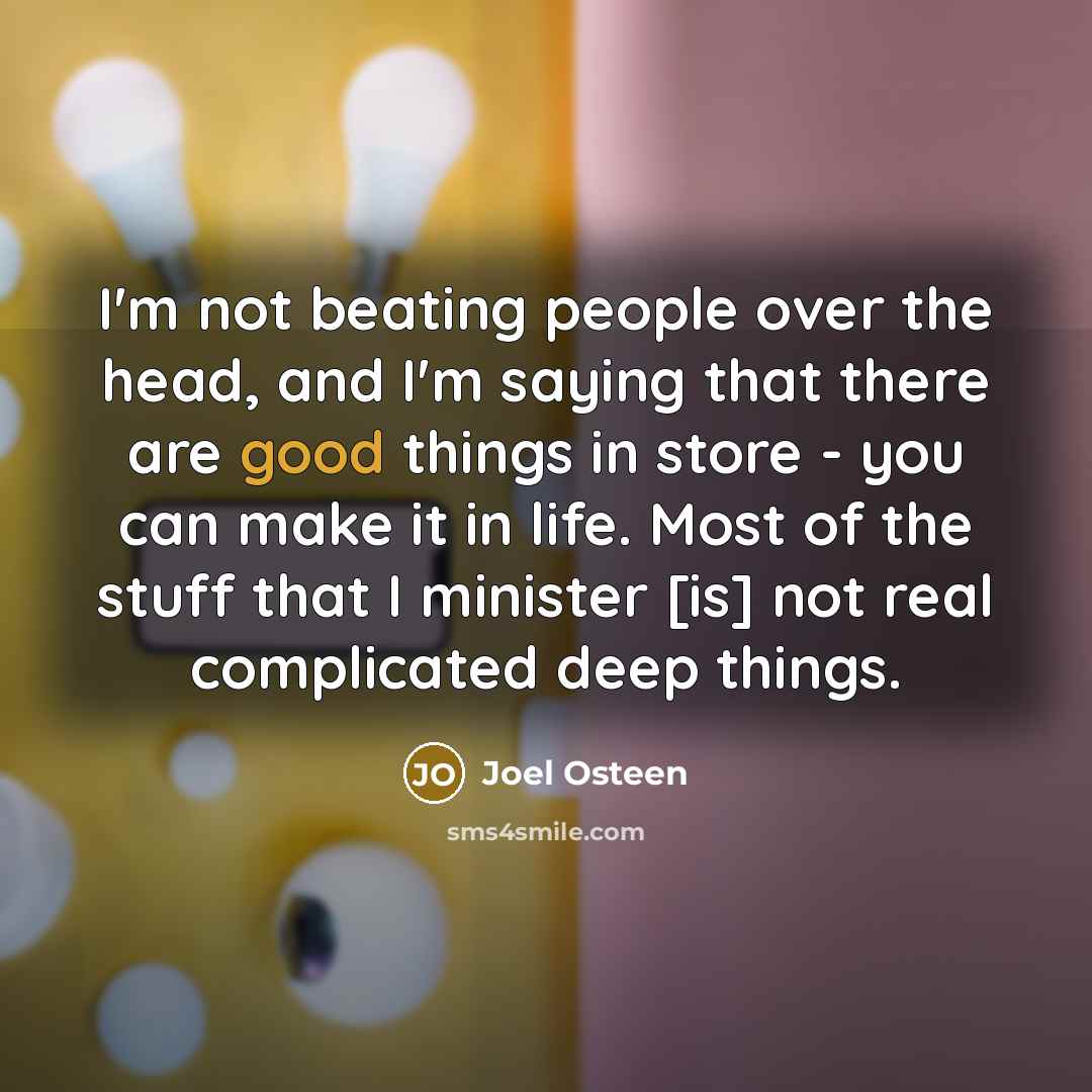 “I'm not beating people over the head, and I'm saying…” quote by Joel Osteen