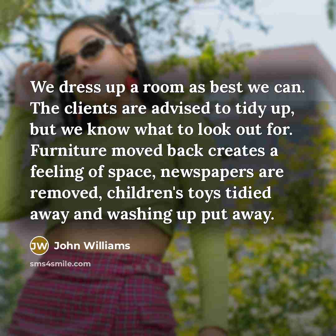 “We dress up a room as best we can. The…” quote by John Williams
