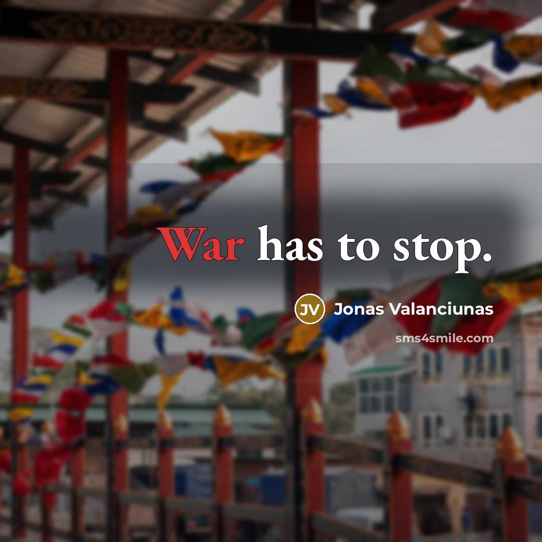 “War has to stop.” quote by Jonas Valanciunas