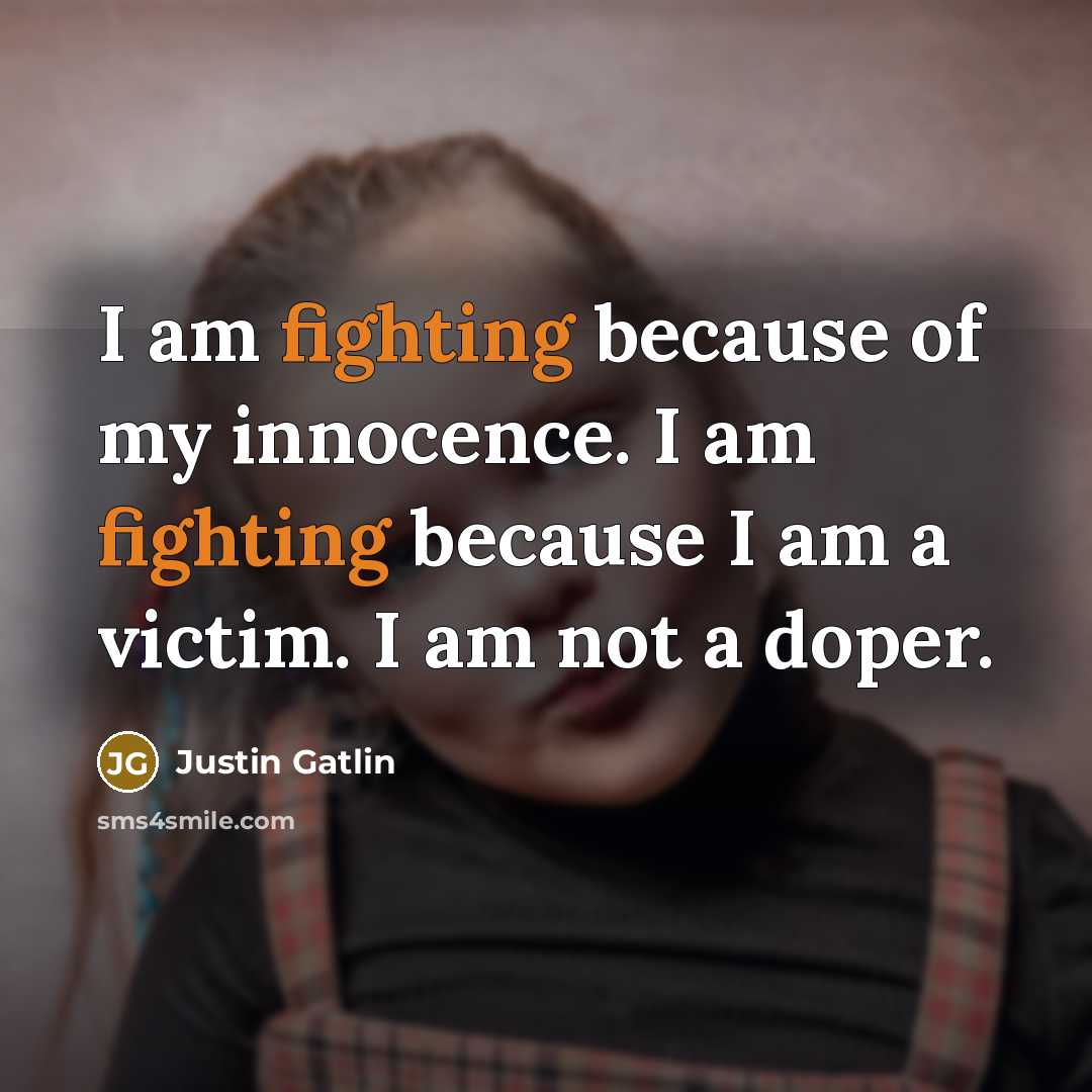 “I am fighting because of my innocence. I am fighting…” quote by Justin Gatlin