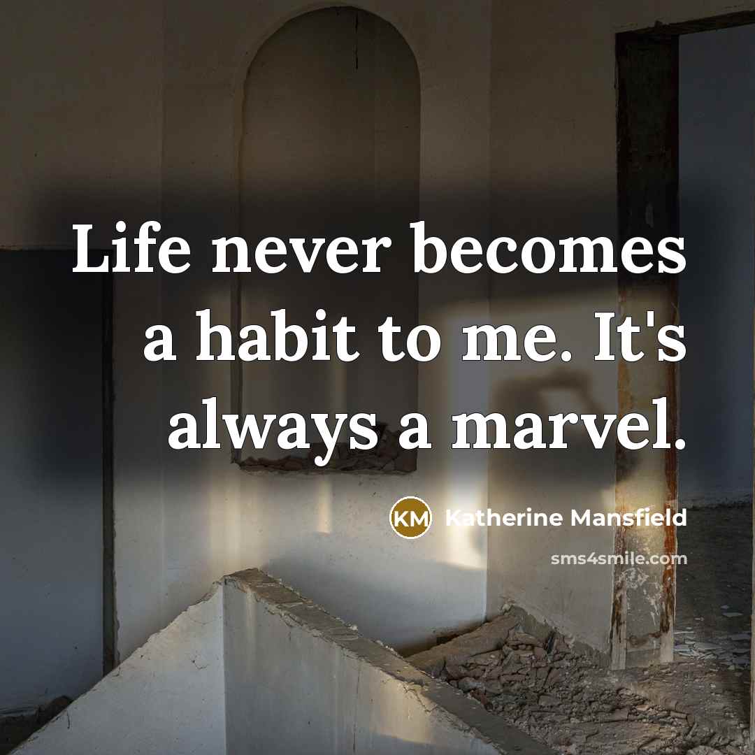 “Life never becomes a habit to me. It's always a…” quote by Katherine Mansfield