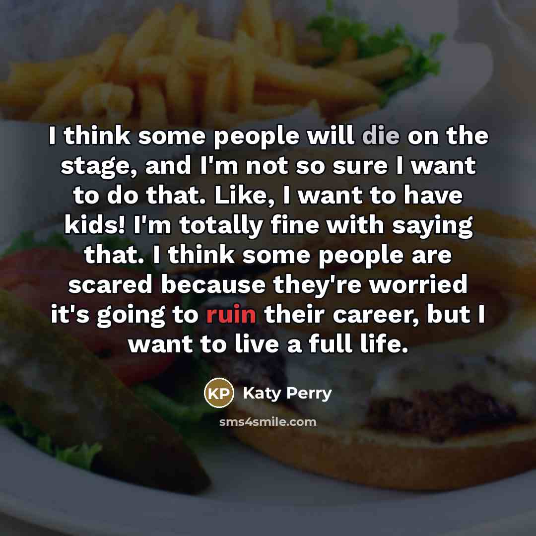 “I think some people will die on the stage, and…” quote by Katy Perry