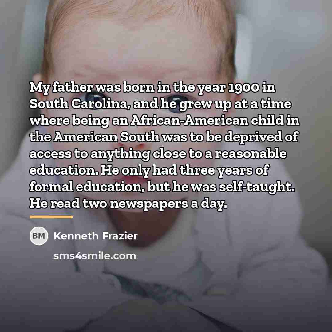 “My father was born in the year 1900 in South…” quote by Kenneth Frazier