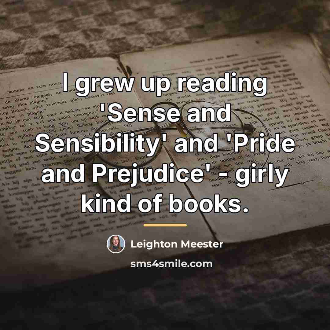 “I grew up reading 'Sense and Sensibility' and 'Pride and…” quote by Leighton Meester
