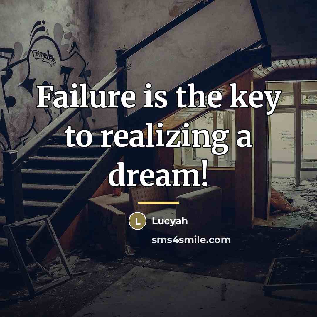 “Failure is the key to realizing a dream!…” quote by Lucyah