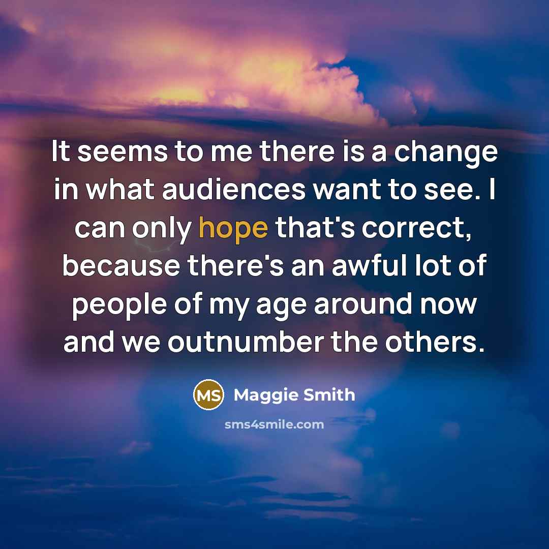 “It seems to me there is a change in what…” quote by Maggie Smith
