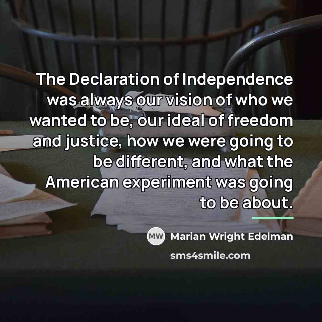 “The Declaration of Independence was always our vision of who…” quote by Marian Wright Edelman