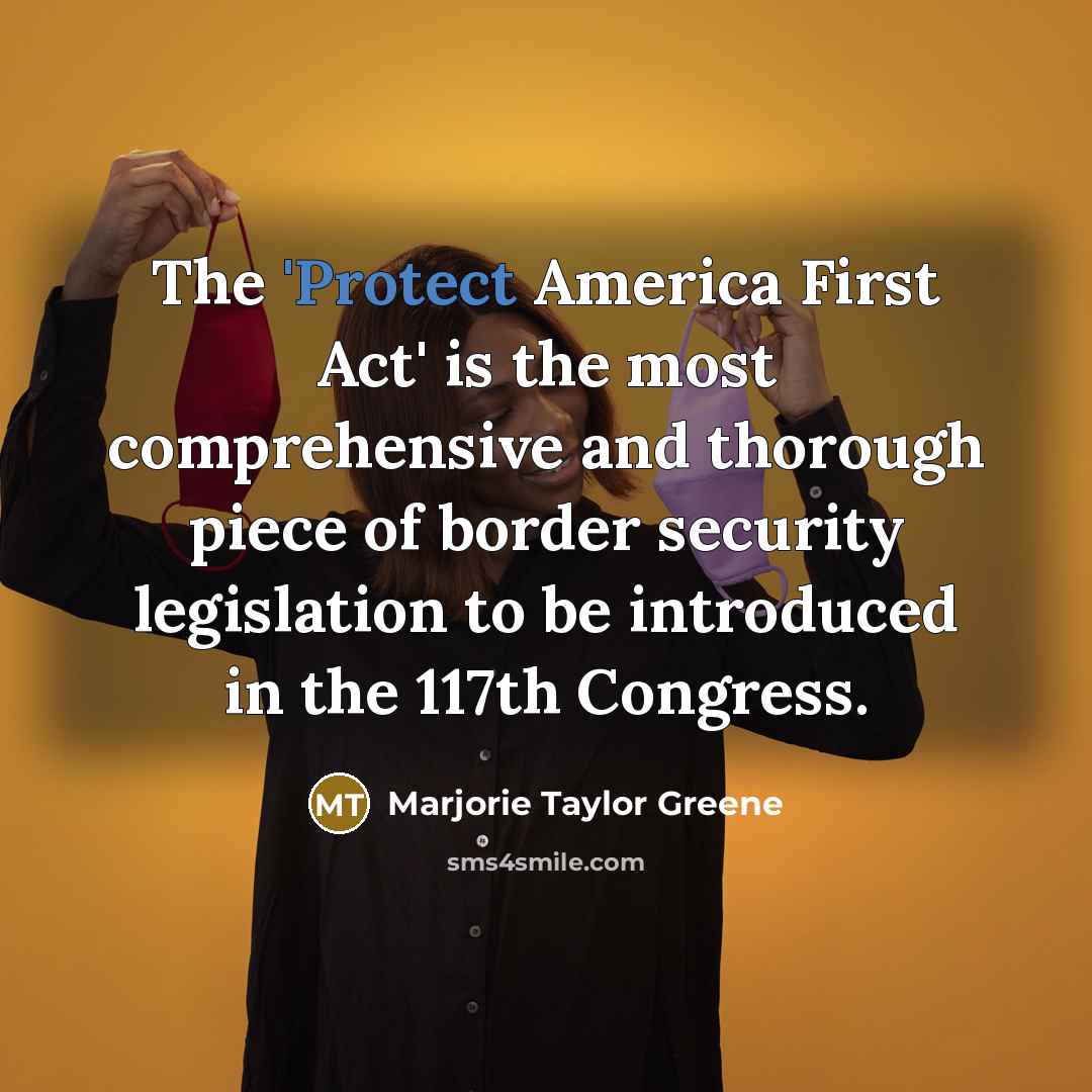 “The 'Protect America First Act' is the most comprehensive and…” quote by Marjorie Taylor Greene