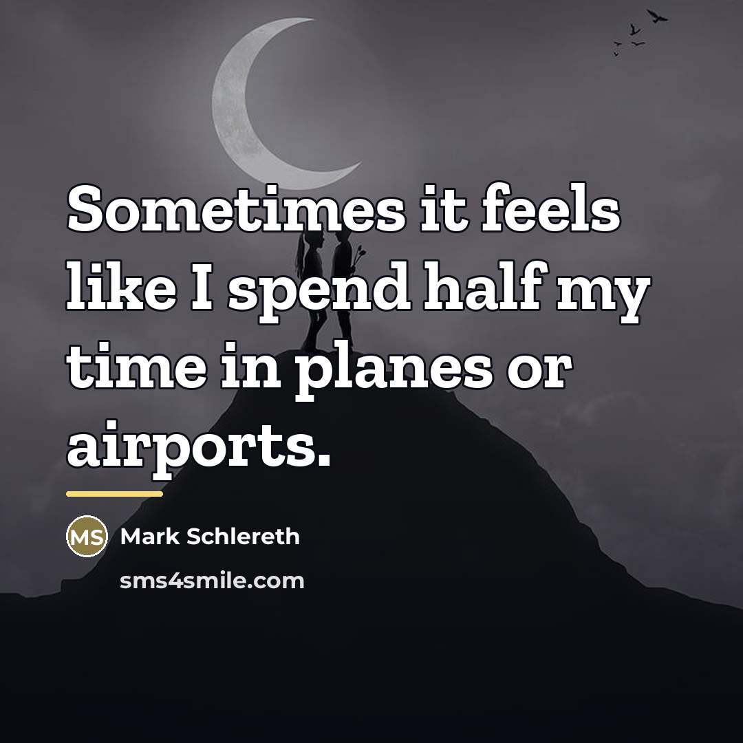 “Sometimes it feels like I spend half my time in…” quote by Mark Schlereth