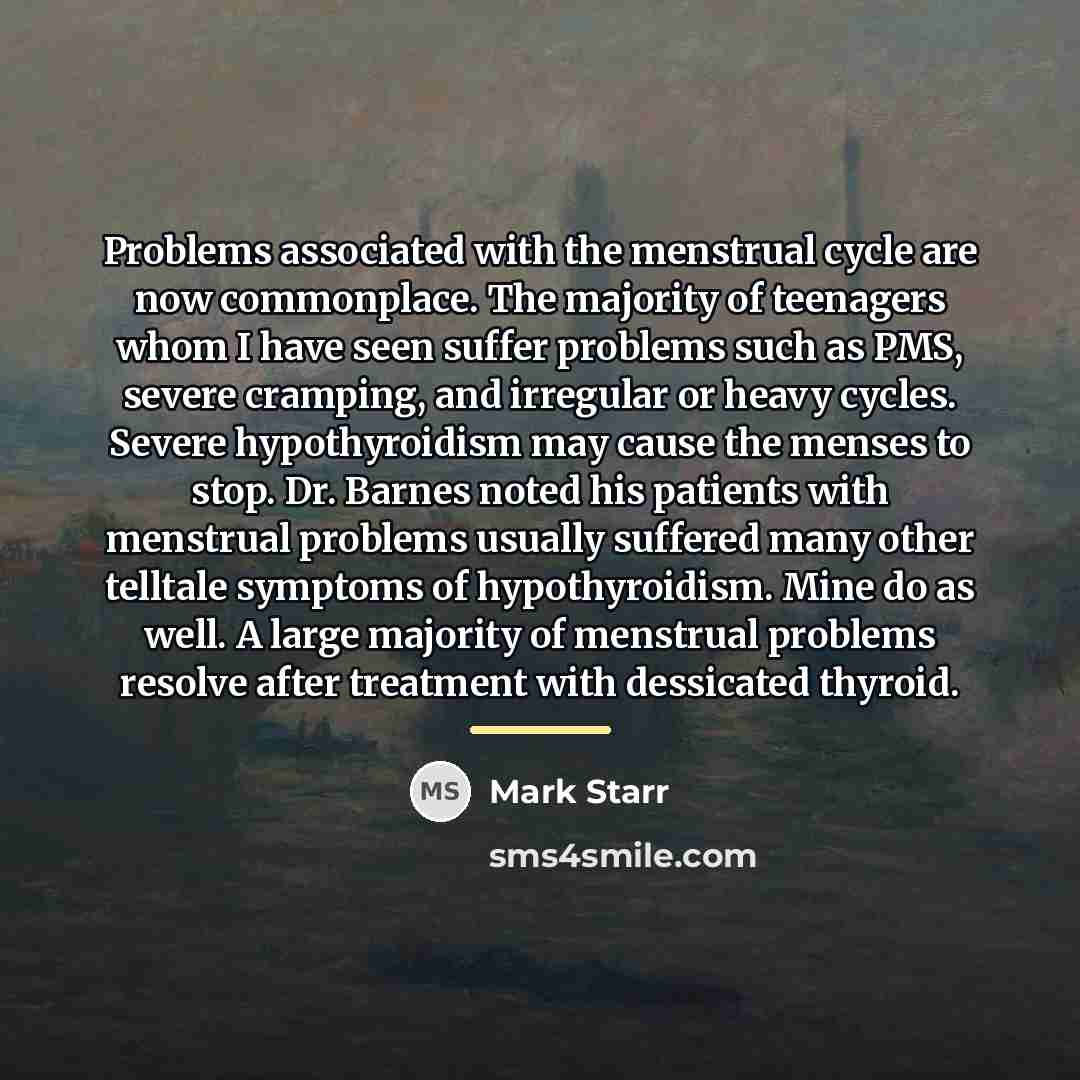 “Problems associated with the menstrual cycle are now commonplace. The…” quote by Mark Starr