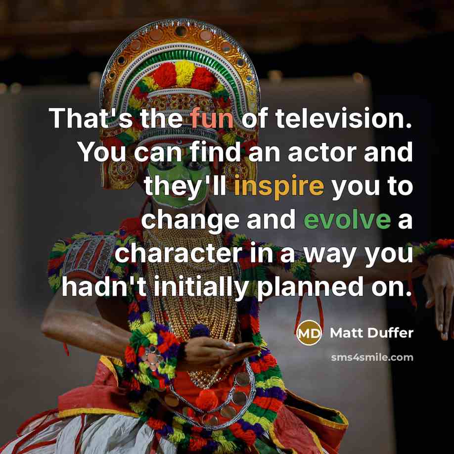 “That's the fun of television. You can find an actor…” quote by Matt Duffer