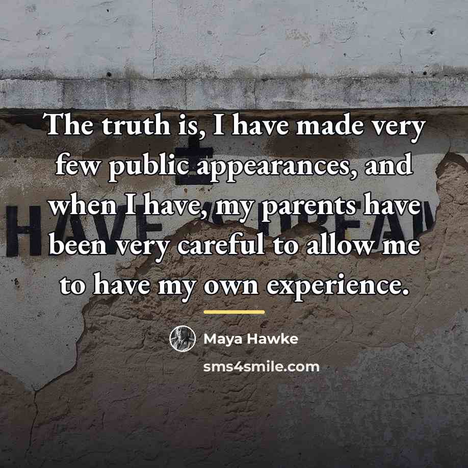 “The truth is, I have made very few public appearances,…” quote by Maya Hawke