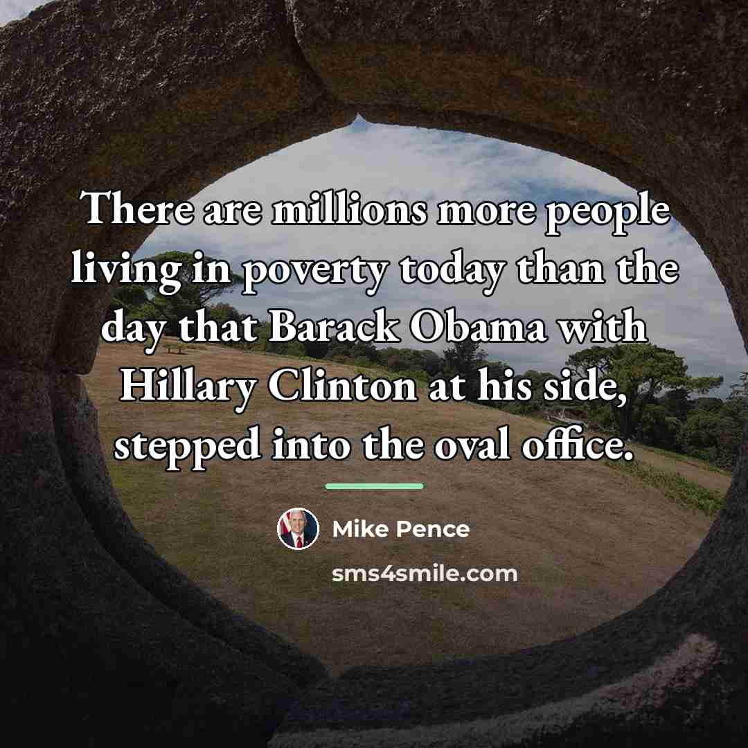 “There are millions more people living in poverty today than…” quote by Mike Pence
