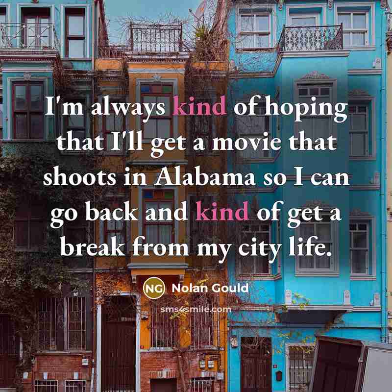 “I'm always kind of hoping that I'll get a movie…” quote by Nolan Gould