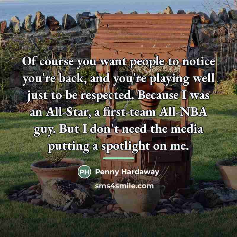 “Of course you want people to notice you're back, and…” quote by Penny Hardaway