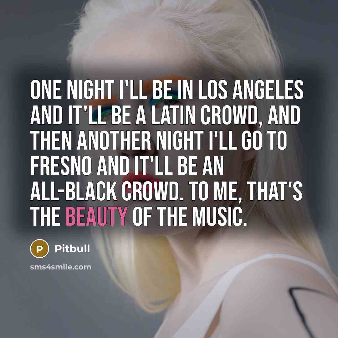 “One night I'll be in Los Angeles and it'll be…” quote by Pitbull