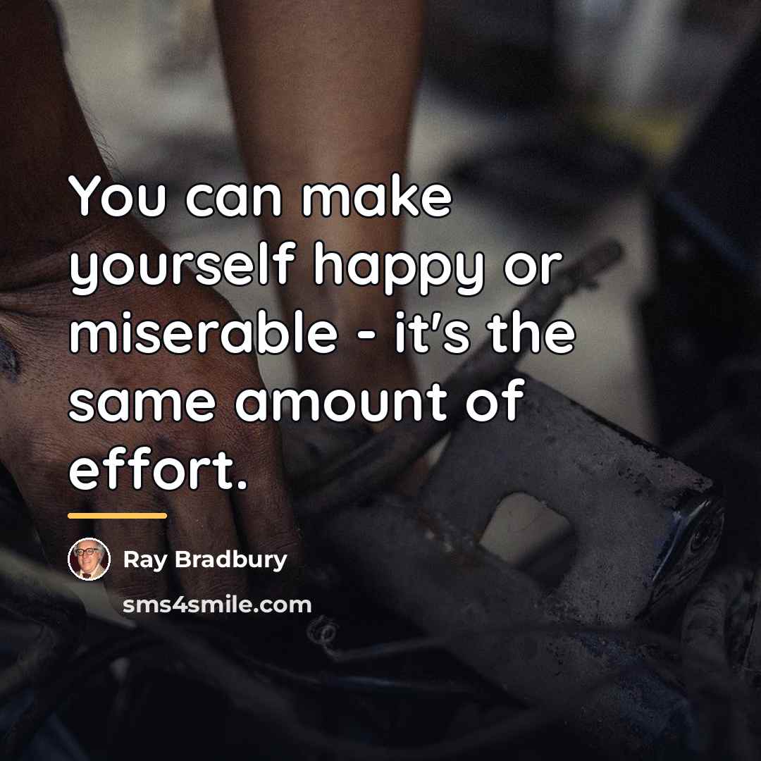 “You can make yourself happy or miserable - it's the…” quote by Ray Bradbury