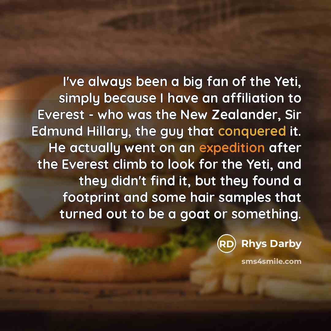 “I've always been a big fan of the Yeti, simply…” quote by Rhys Darby