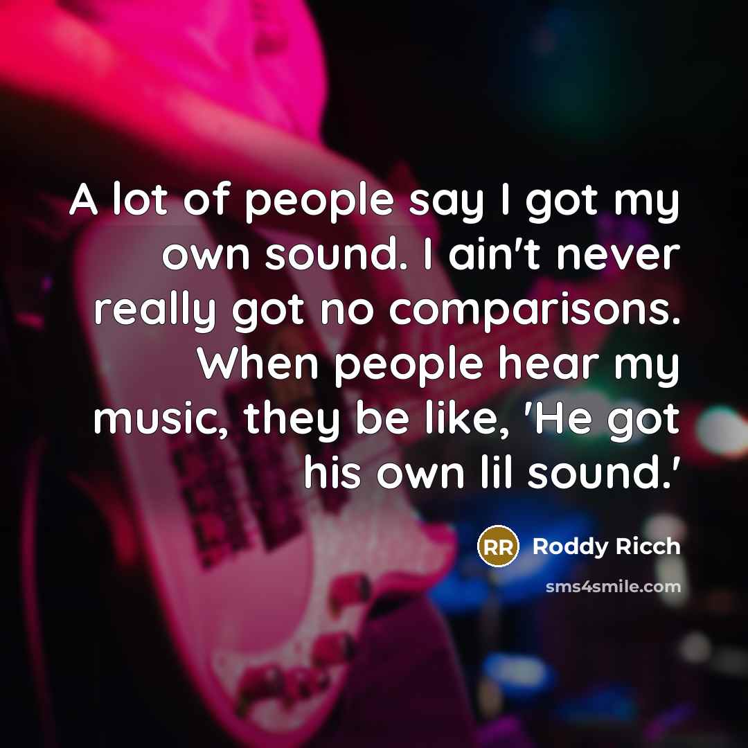 “A lot of people say I got my own sound.…” quote by Roddy Ricch