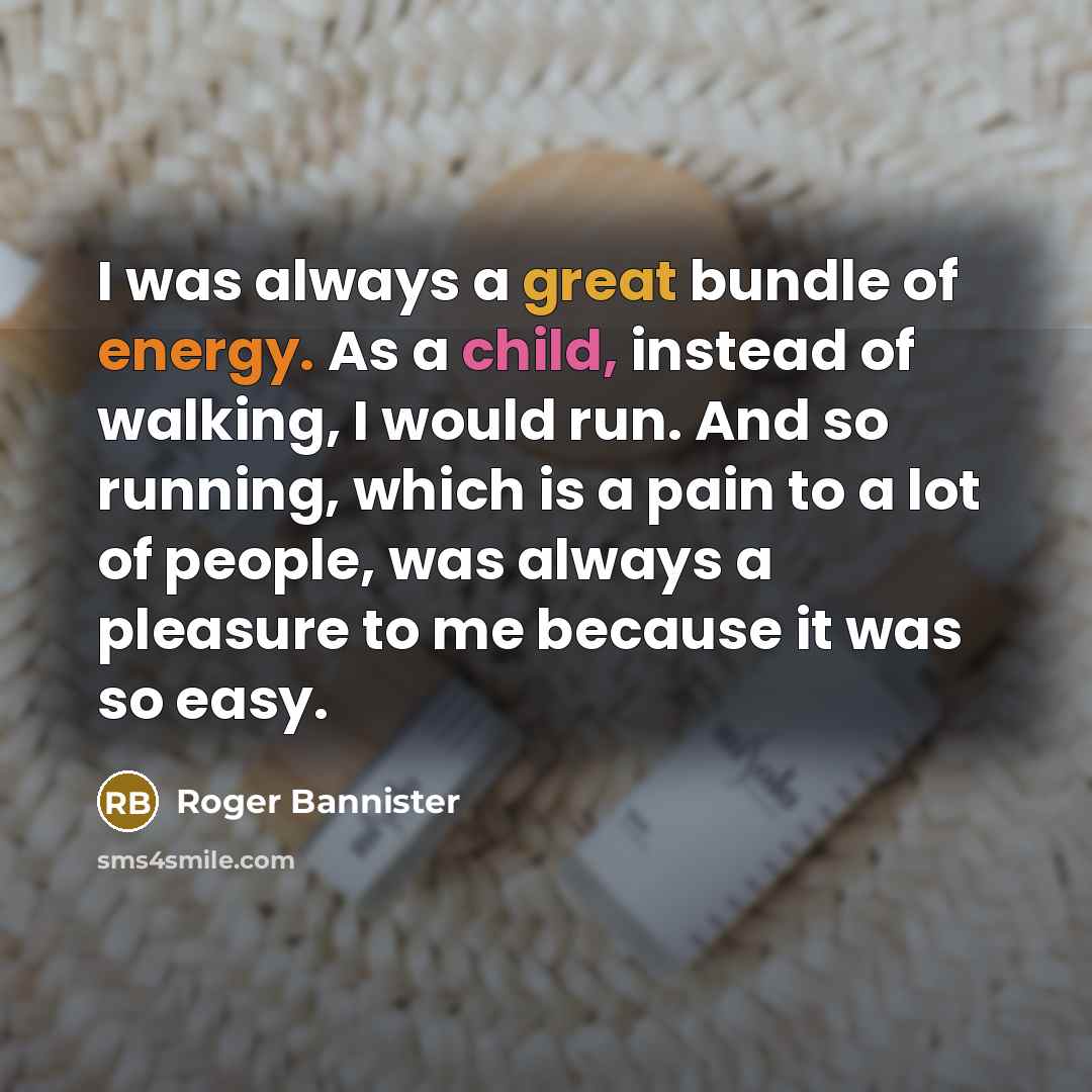 “I was always a great bundle of energy. As a…” quote by Roger Bannister
