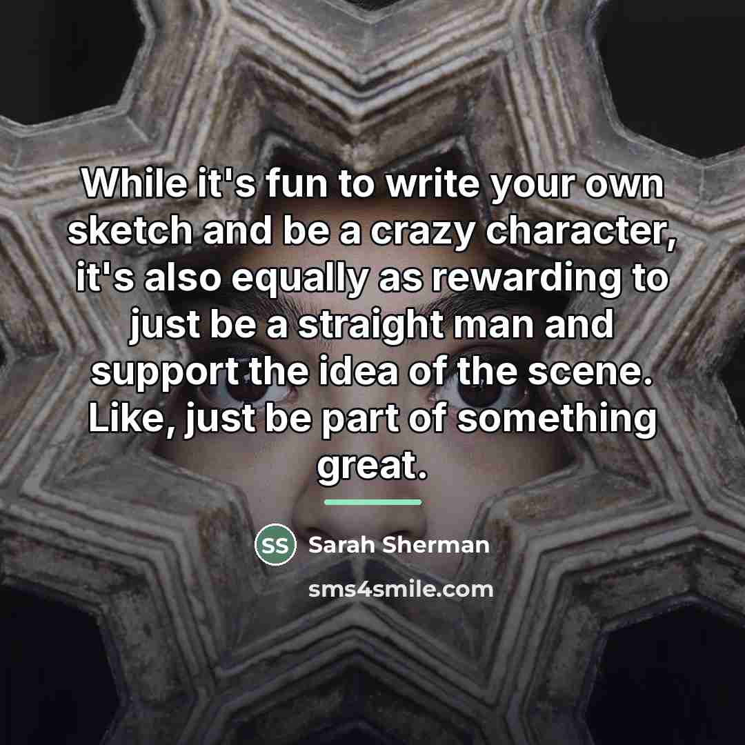 “While it's fun to write your own sketch and be…” quote by Sarah Sherman