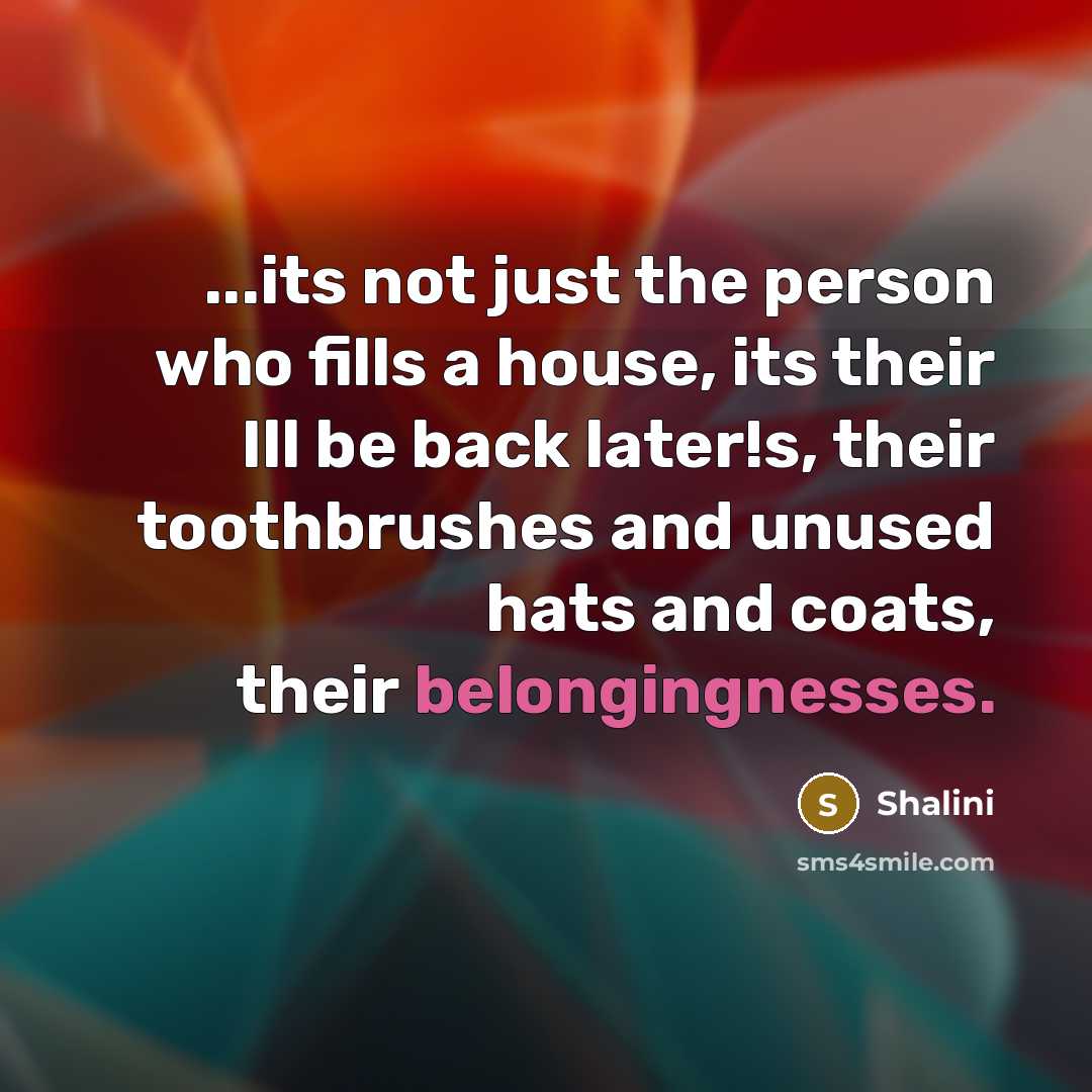 “...its not just the person who fills a house, its…” quote by Shalini