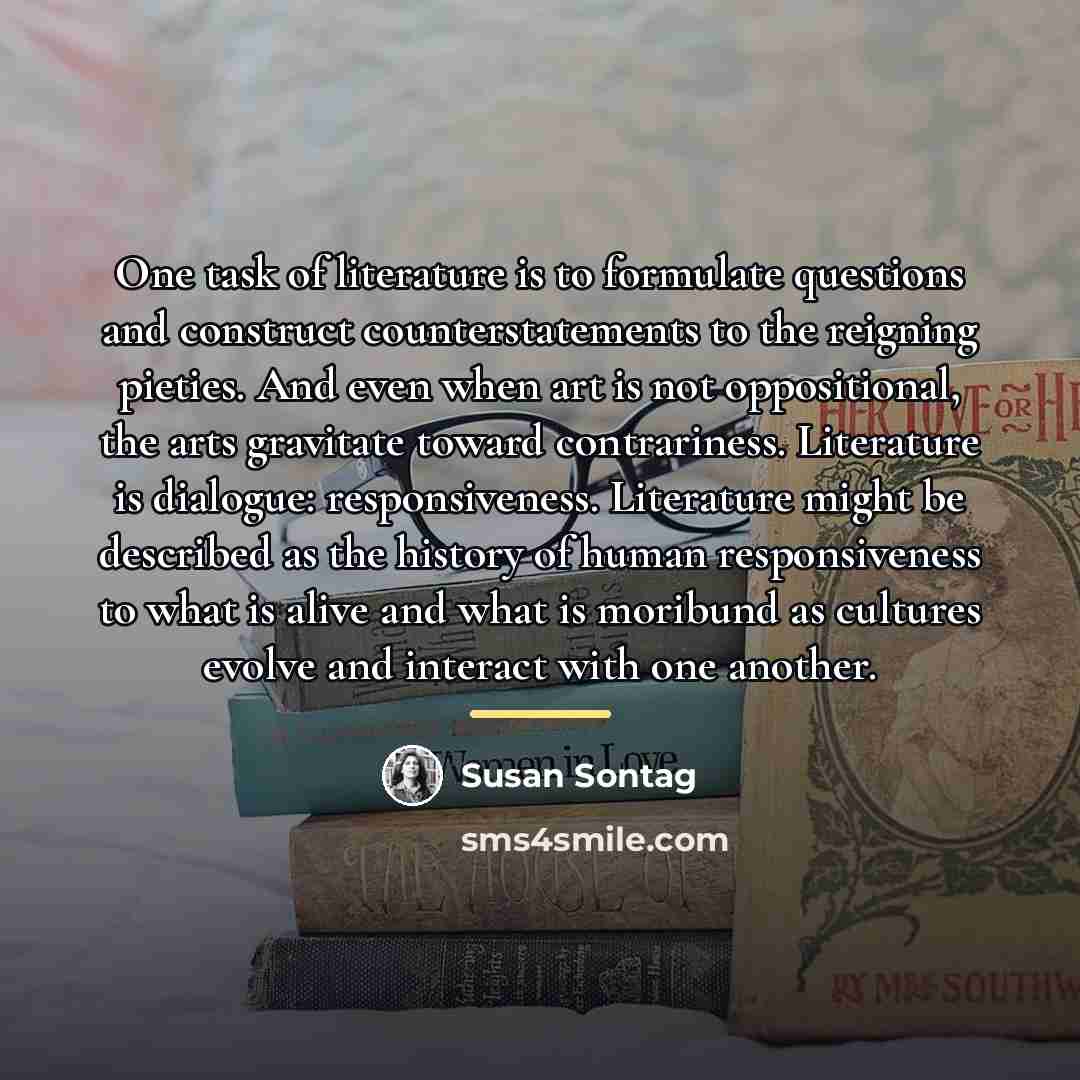 “One task of literature is to formulate questions and construct…” quote by Susan Sontag
