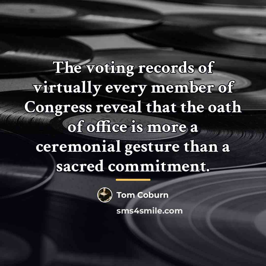 “The voting records of virtually every member of Congress reveal…” quote by Tom Coburn