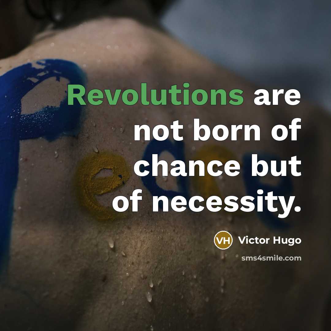 “Revolutions are not born of chance but of necessity.…” quote by Victor Hugo