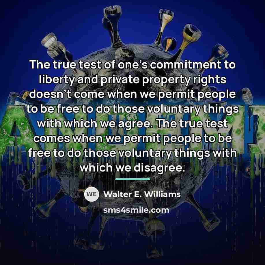 “The true test of one's commitment to liberty and private…” quote by Walter E. Williams