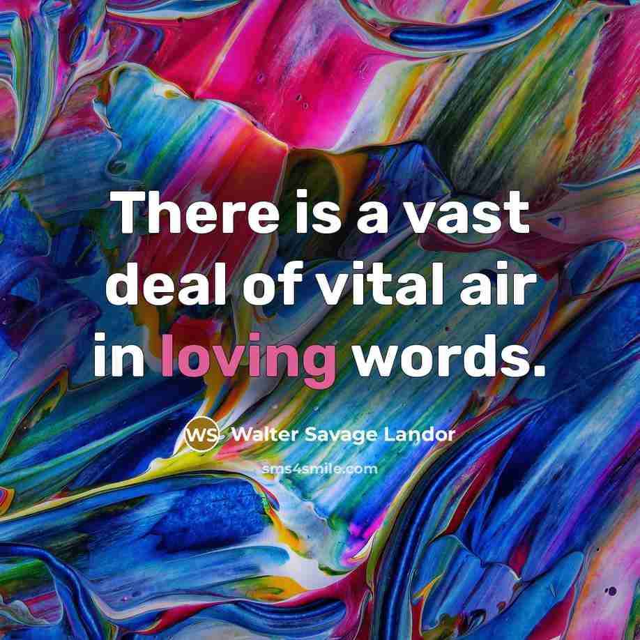 “There is a vast deal of vital air in loving…” quote by Walter Savage Landor