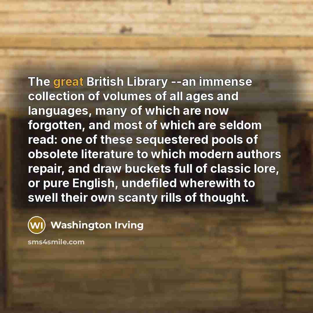 “The great British Library --an immense collection of volumes of…” quote by Washington Irving