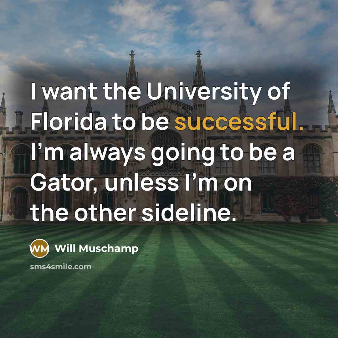“I want the University of Florida to be successful. I'm…” quote by Will Muschamp